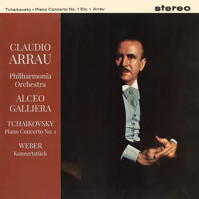 Tchaikovsky: Piano Concerto No. 1, Op. 23 - Weber: Konzertstück, Op. 79 - Claudio Arrau