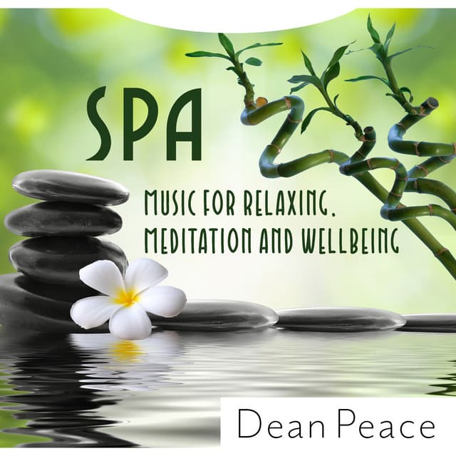 SPA Music for Relaxing, Meditation and Wellbeing - Dean Peace