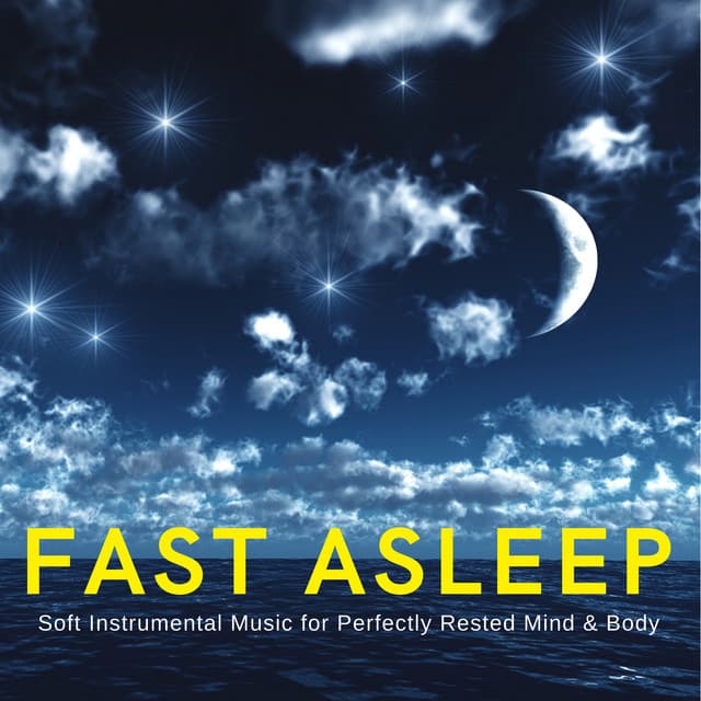 Fast Asleep: Soft Instrumental Music for Perfectly Rested Mind & Body - Soothing Music for Sleep Academy