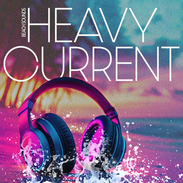 Heavy Current - Beach Sounds