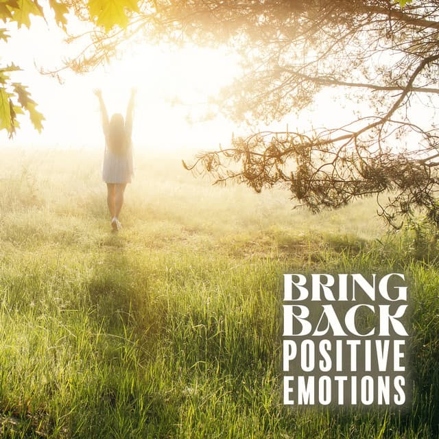 Bring Back Positive Emotions: Well-being Sounds for Self Pleasure - Relaxed Mind Music Universe