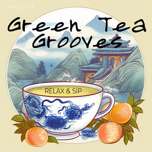 Green Tea Grooves: Relax & Sip - Chinese Tea