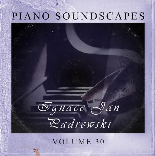 Piano Soundscapes, Vol. 30 - Ignacy Jan Paderewski