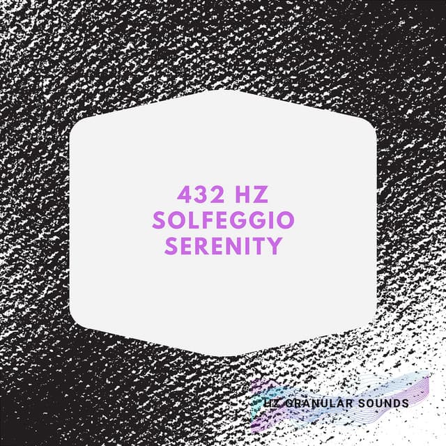 432 Hz Solfeggio Serenity - Hz Granular Sounds