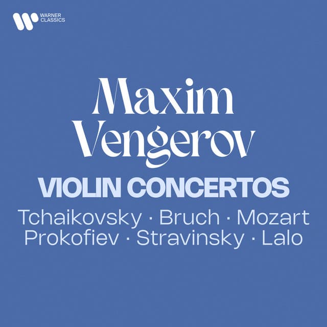 Violin Concertos: Tchaikovsky, Bruch, Mozart, Prokofiev, Stravinsky, Lalo - Maxim Vengerov