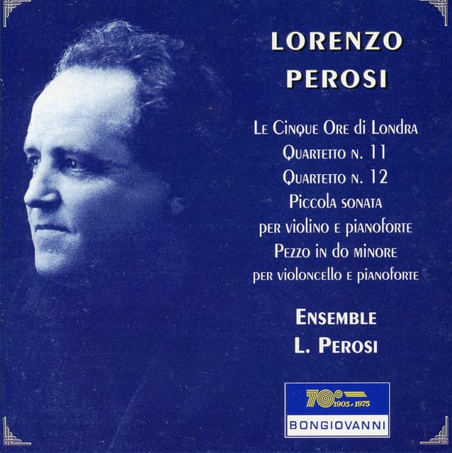 Perosi: String Quartets Nos. 11 & 12, Piccola Sonata & Le cinque ore di Londra - Lorenzo Perosi
