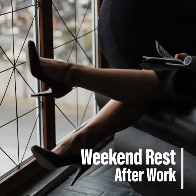 Weekend Rest After Work - Weekend Chillout Music Zone