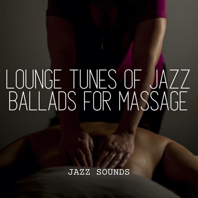 Jazz Sounds: Lounge Tunes of Jazz Ballads for Massage - New York City Jazz Club