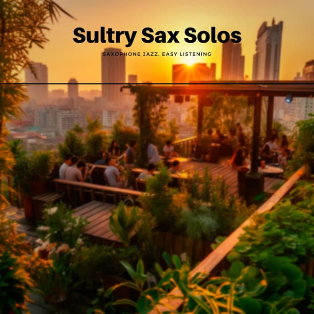 Sultry Sax Solos: Sensual Instrumental Jazz for Relaxation - Saxophone Jazz, Easy Listening