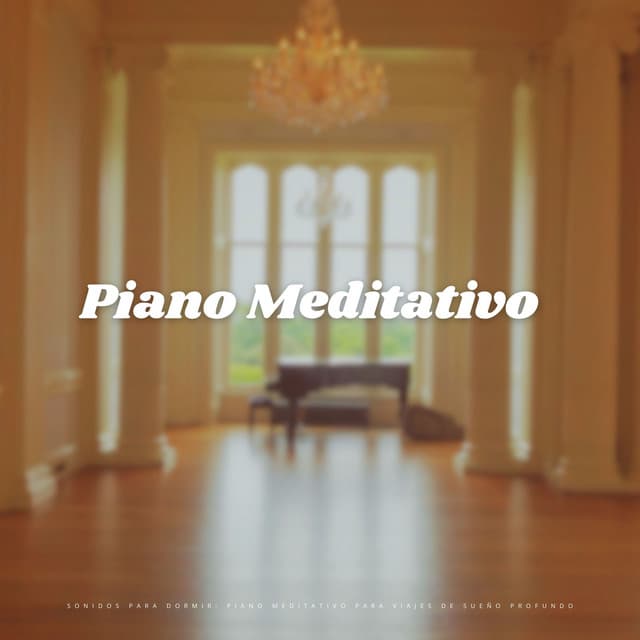 Sonidos Para Dormir: Piano Meditativo Para Viajes De Sueño Profundo - Pianos pacíficos