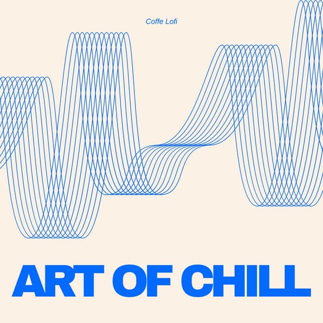 Art of Chill: Relaxing Lofi Collection - Coffe Lofi