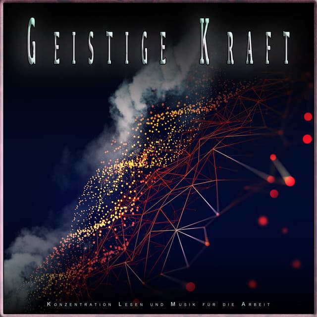 Geistige Kraft: Konzentration Lesen und Musik für die Arbeit - Musik für Tiefenschärfe