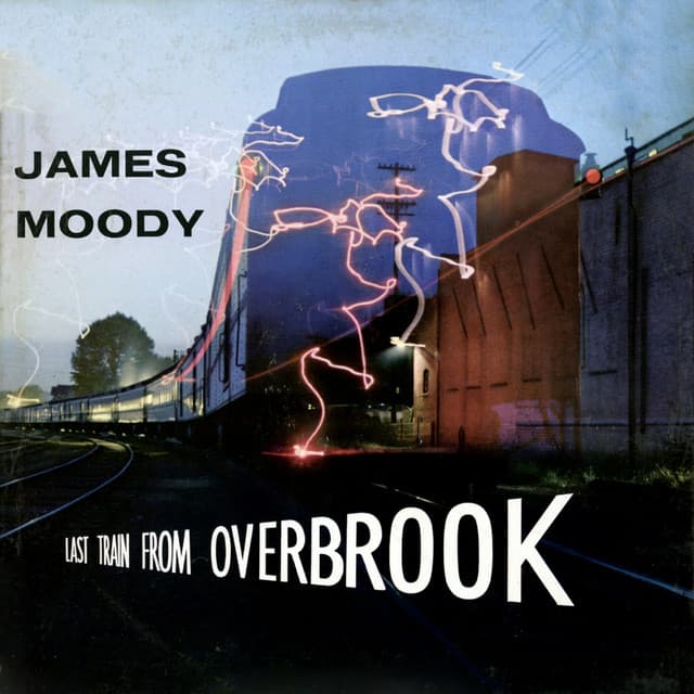 Last Train from Overbrook - James Moody