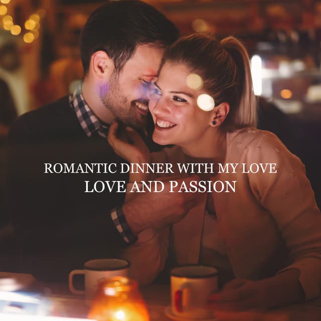 Romantic Dinner with My Love - Love and Passion: Jazz Vibes, Night Ambience, Dinner for Two, Romantic Night - Romantic Smooth Jazz Artist