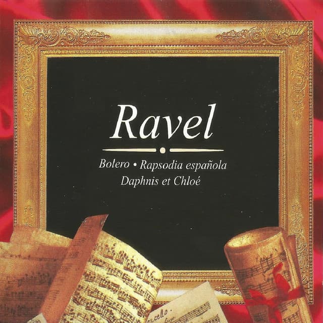 Ravel, Bolero, Rapsodia Española, Daphnis et Chloé - Maurice Ravel