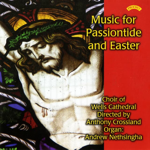 Music for Passiontide & Easter - Wells Cathedral Choir