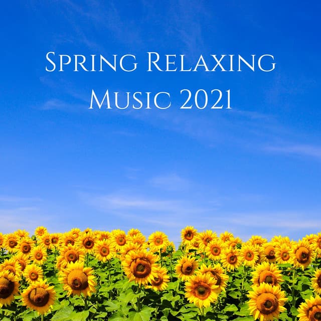 Spring Relaxing Music 2021: Nature Sounds for Meditation, Spa & Yoga - Calm Singing Birds Zone