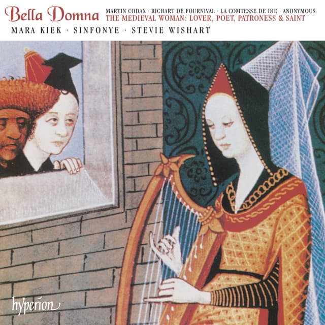 Bella Domna: The Medieval Woman – Lover, Poet, Patroness & Saint - Sinfonye