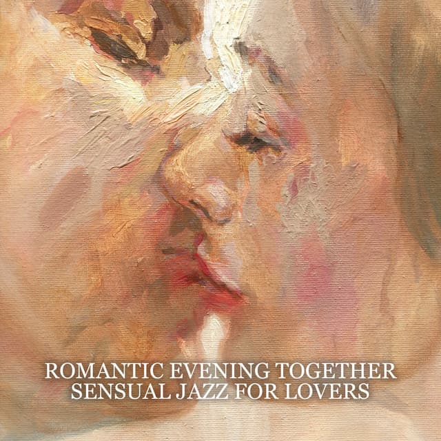Romantic Evening Together: Sensual Jazz for Lovers, Sax Lounge Music, Candlelight Dinner, Intimate Moments - Background JAZZ Essentials