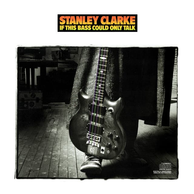 If This Bass Could Only Talk - Stanley Clarke