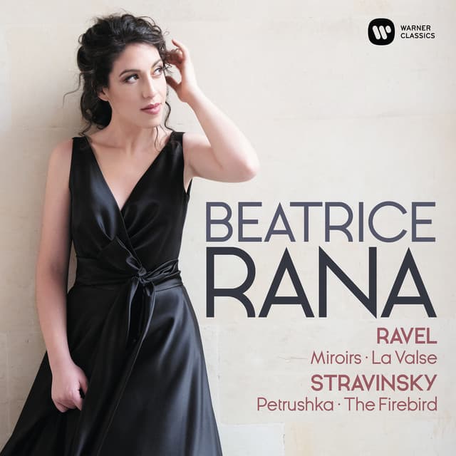 Ravel: Miroirs, La Valse - Stravinsky: 3 Movements from Petrushka, L'Oiseau de feu - Beatrice Rana
