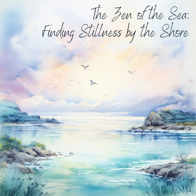 The Zen of the Sea: Finding Stillness by the Shore - Sleep Waves