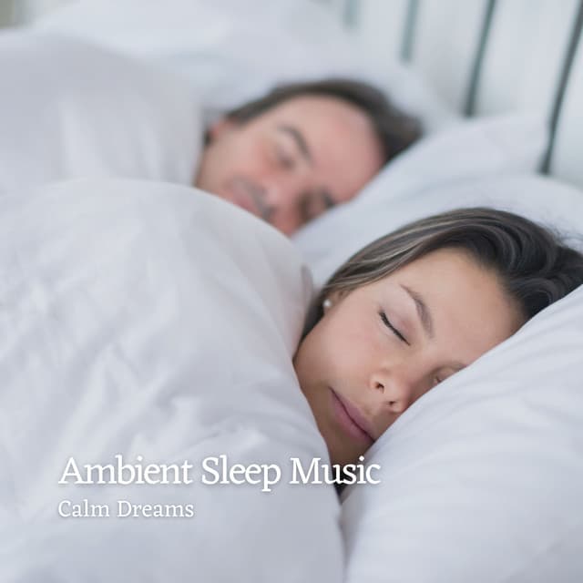 Ambient Sleep Music: Calm Dreams - Music for Sleep