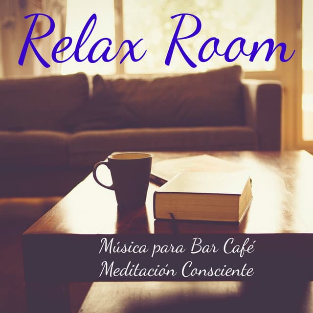 Relax Room - Música para Bar Café Meditación Consciente con Sonidos Lounge Chillout Instrumental - Restaurant Music Academy