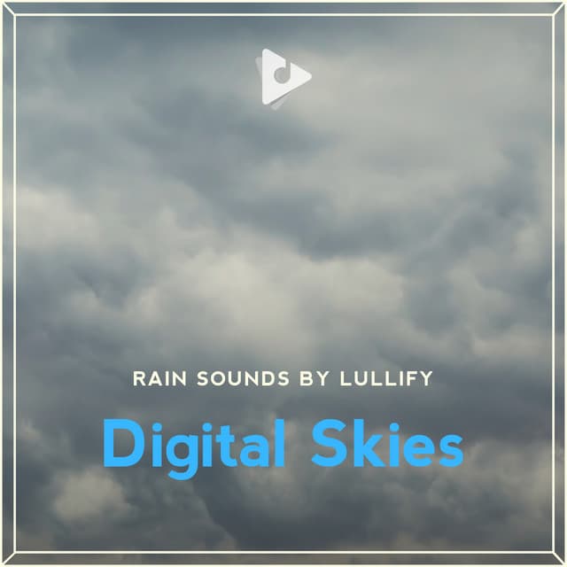 Digital Skies - Rain Sounds by Lullify