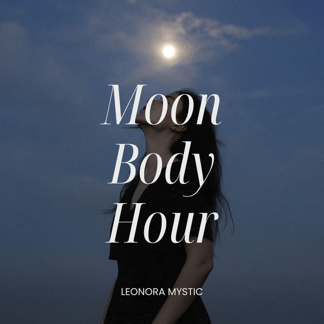 Moon Body Hour - Leonora Mystic
