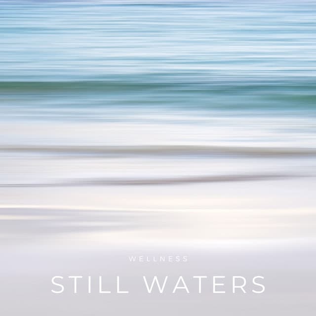 Still Waters: Peaceful Music - Wellness