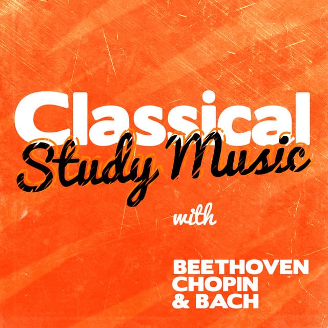 Classical Study Music with Beethoven, Chopin & Bach - Beethoven Consort