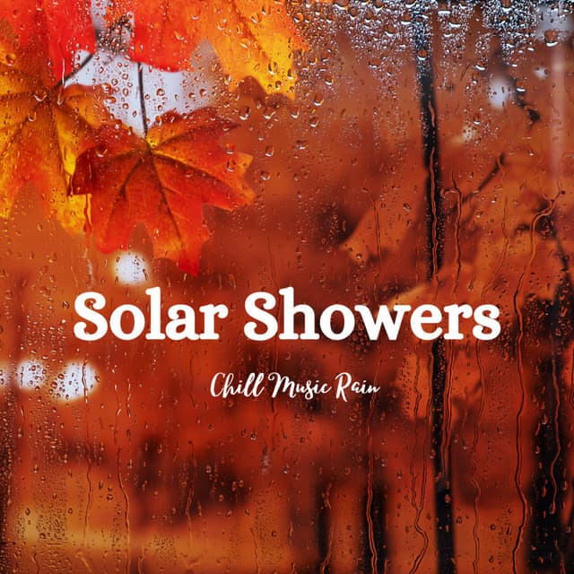 Solar Showers: Chill Music Rain - Wonderful Escape