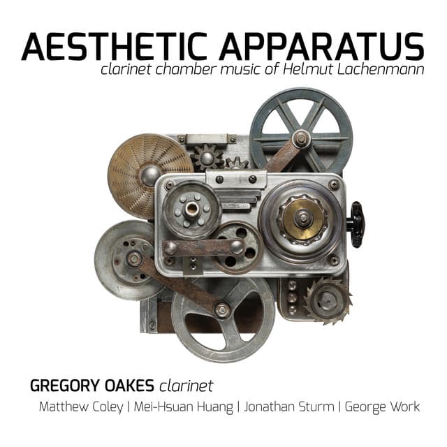 Aesthetic Apparatus: Clarinet Chamber Music of Helmut Lachenmann - Helmut Lachenmann