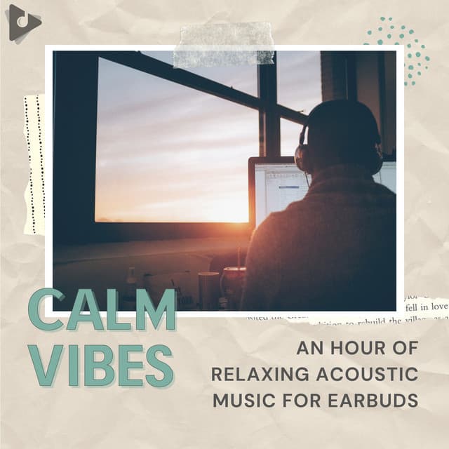 An Hour of Relaxing Acoustic Music for Earbuds - Calm Vibes