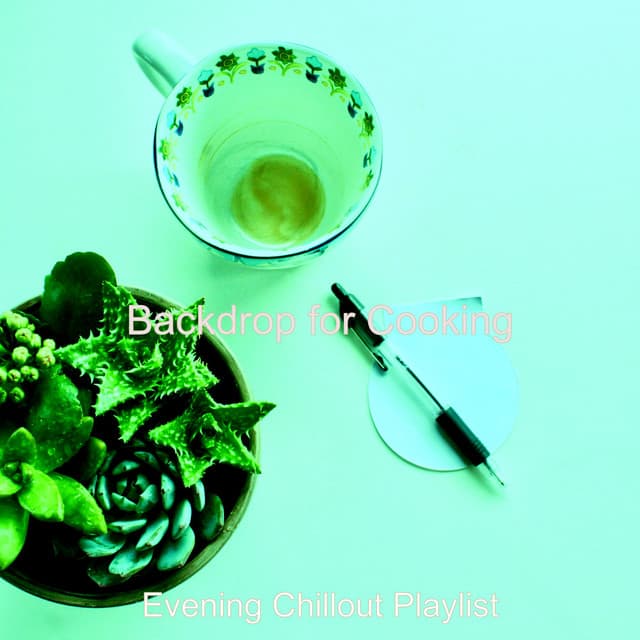 Backdrop for Cooking - Evening Chillout Playlist