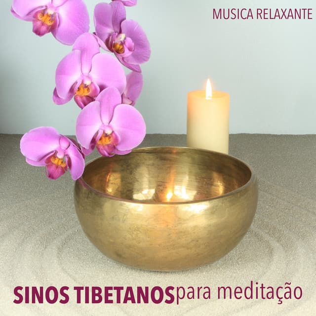 Sinos Tibetanos para Meditação - Meditação com Taças Tibetanas e Musica Relaxante - Taças Tibetanas