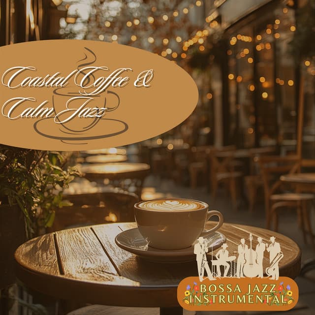 Coastal Coffee & Calm Jazz - Bossa Jazz Instrumental