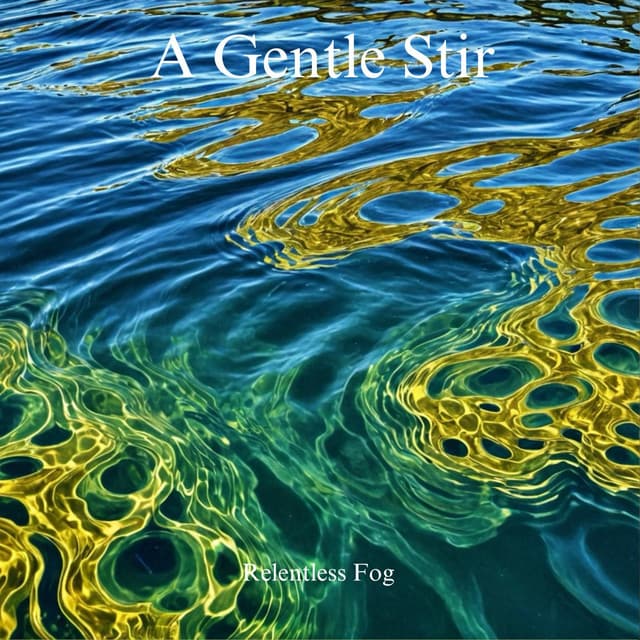A Gentle Stir - Relentless Fog