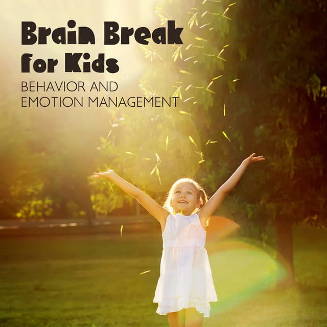 Brain Break for Kids: Behavior and Emotion Management, My Superpower of Mindfulness, An Easy Way for Kids to Be Happy and Healthy, Body Scanner for Children's, Mindfulness for Kids - Spiritual Music Collection