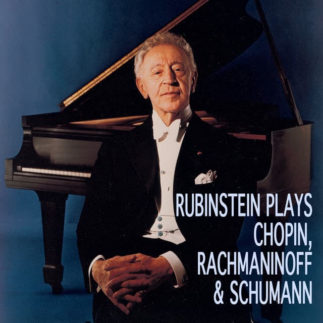 Rubinstein plays Chopin, Rachmaninoff, Schumann - Arthur Rubinstein