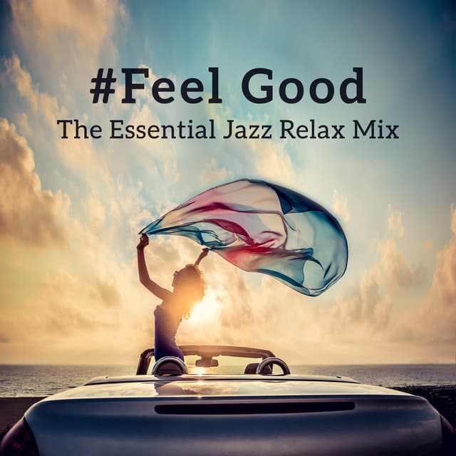 #Feel Good - The Essential Jazz Relax Mix - Relaxing Music Jazz Universe