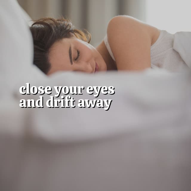 Close Your Eyes and Drift Away - Calm Music For Sleeping