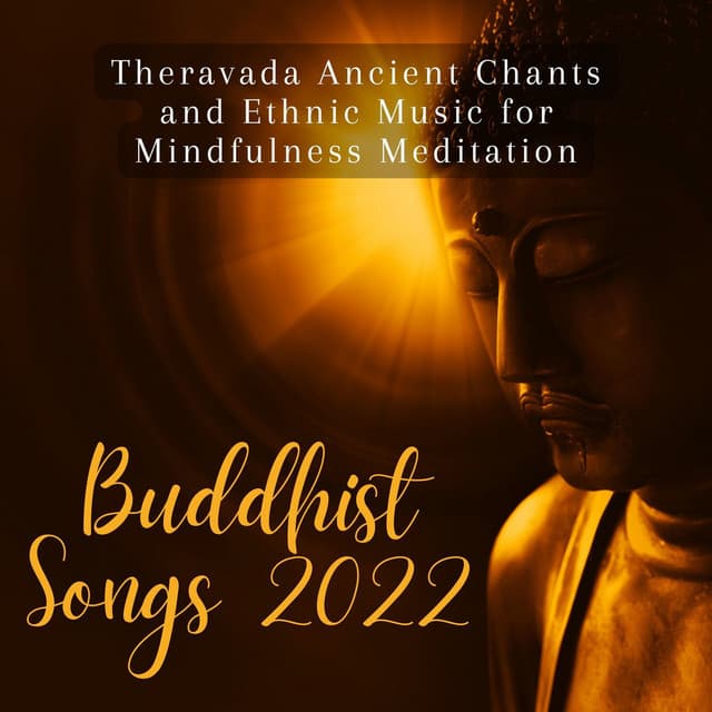 Buddhist Songs 2022: Theravada Ancient Chants and Ethnic Music for Mindfulness Meditation - Namaste