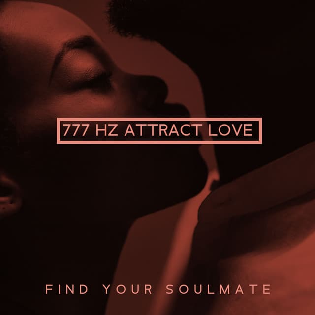 777 Hz Attract Love: Find Your Soulmate - Hz Frequency