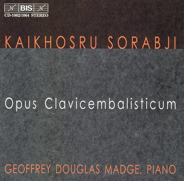 Sorabji: Opus Clavicembalisticum - Kaikhosru Sorabji