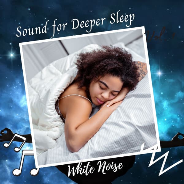 White Noise: Sound for Deeper Sleep Vol. 1 - White Noise