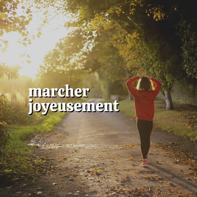 Marcher Joyeusement - Sérénité Musique Spa