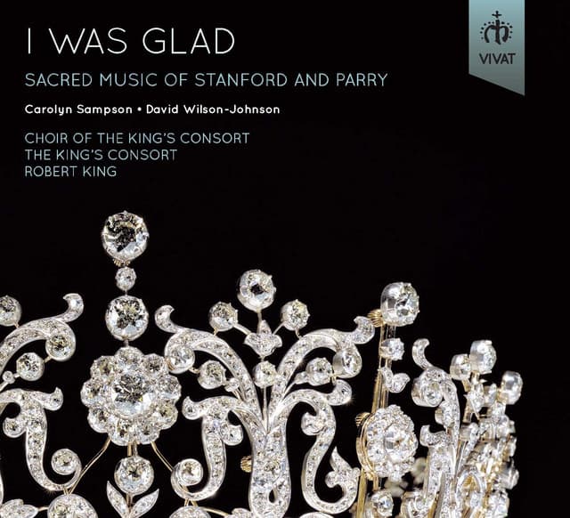 I Was Glad - Sacred Music of Stanford and Parry - The King's Consort
