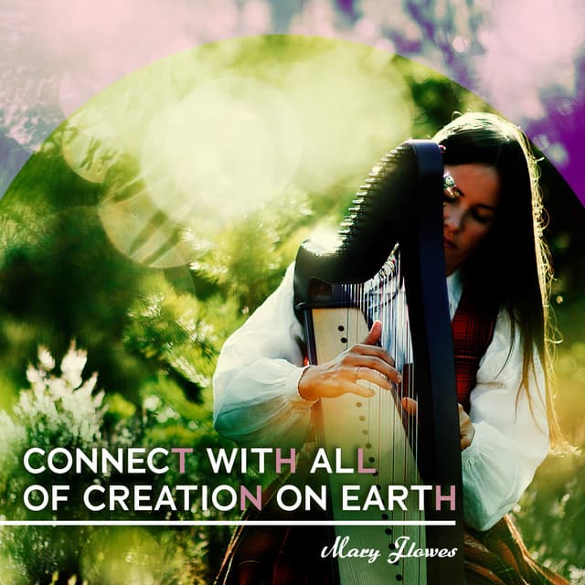 Connect with All of Creation on Earth - Mary Flowes